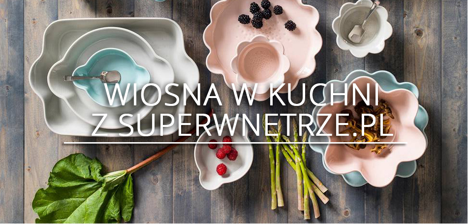 Wiosna w kuchni SuperWnetrze.pl